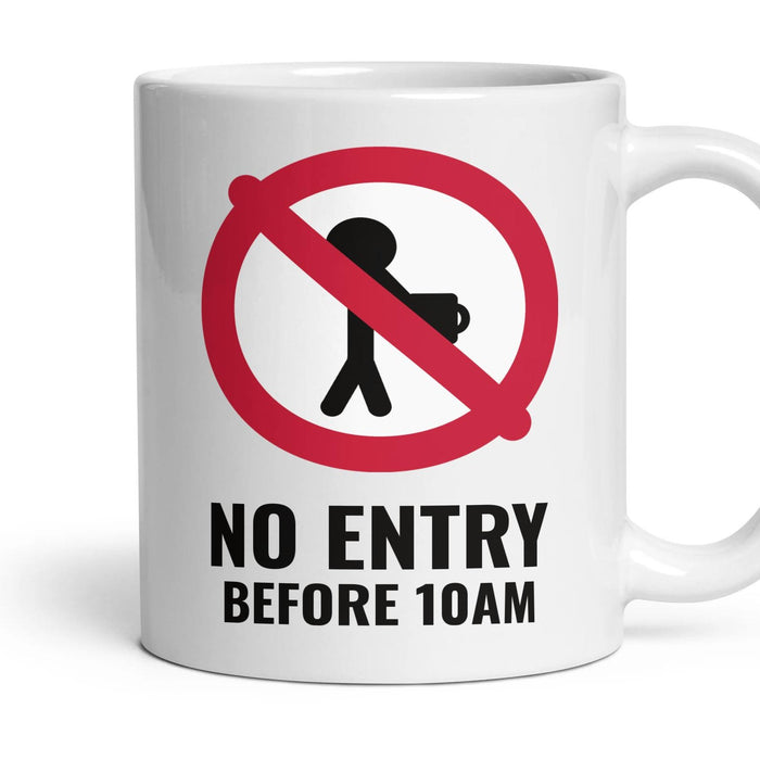 NO ENTRY: BEFORE 10AM mug, 11oz white ceramic, handle right