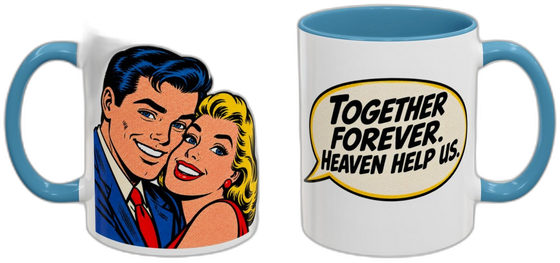 Together forever. Heaven help us.
