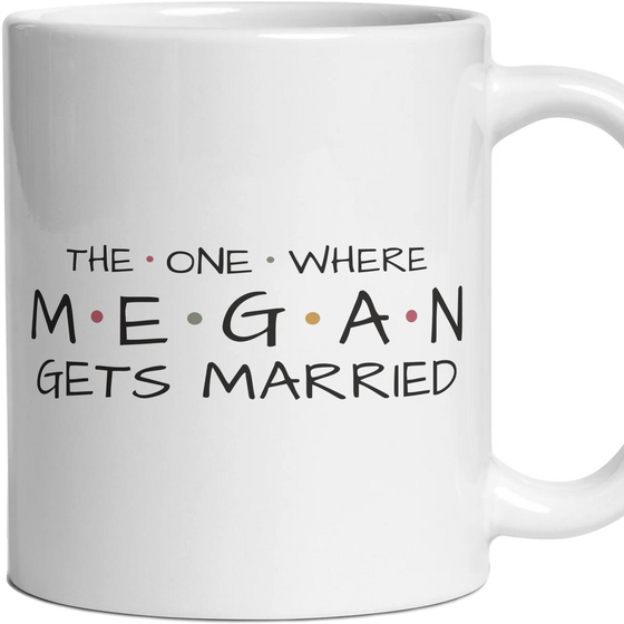 The One Where … Gets Married — Personalised Mug