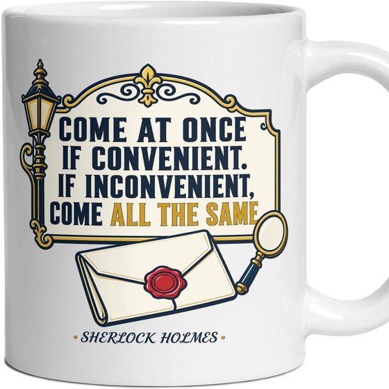 Come at once if convenient. If inconvenient, come all the same.