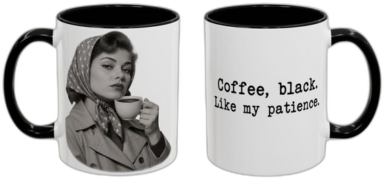 Coffee, black. Like my patience.